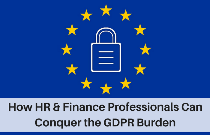How HR and Finance Professionals Can Conquer the GDPR Burden