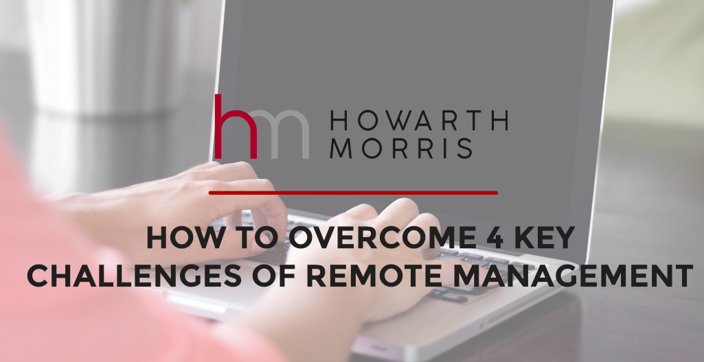 How to Overcome 4 Key Challenges of Remote Management